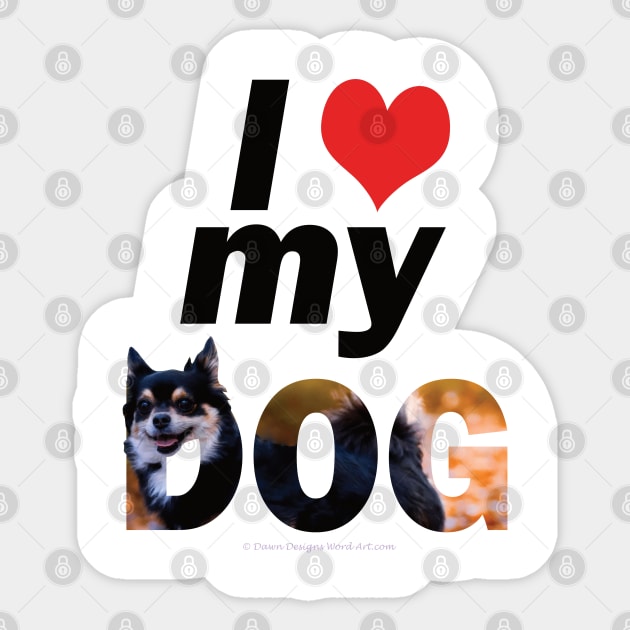 I love (heart) my dog - Chihuahua oil painting word art Sticker by DawnDesignsWordArt